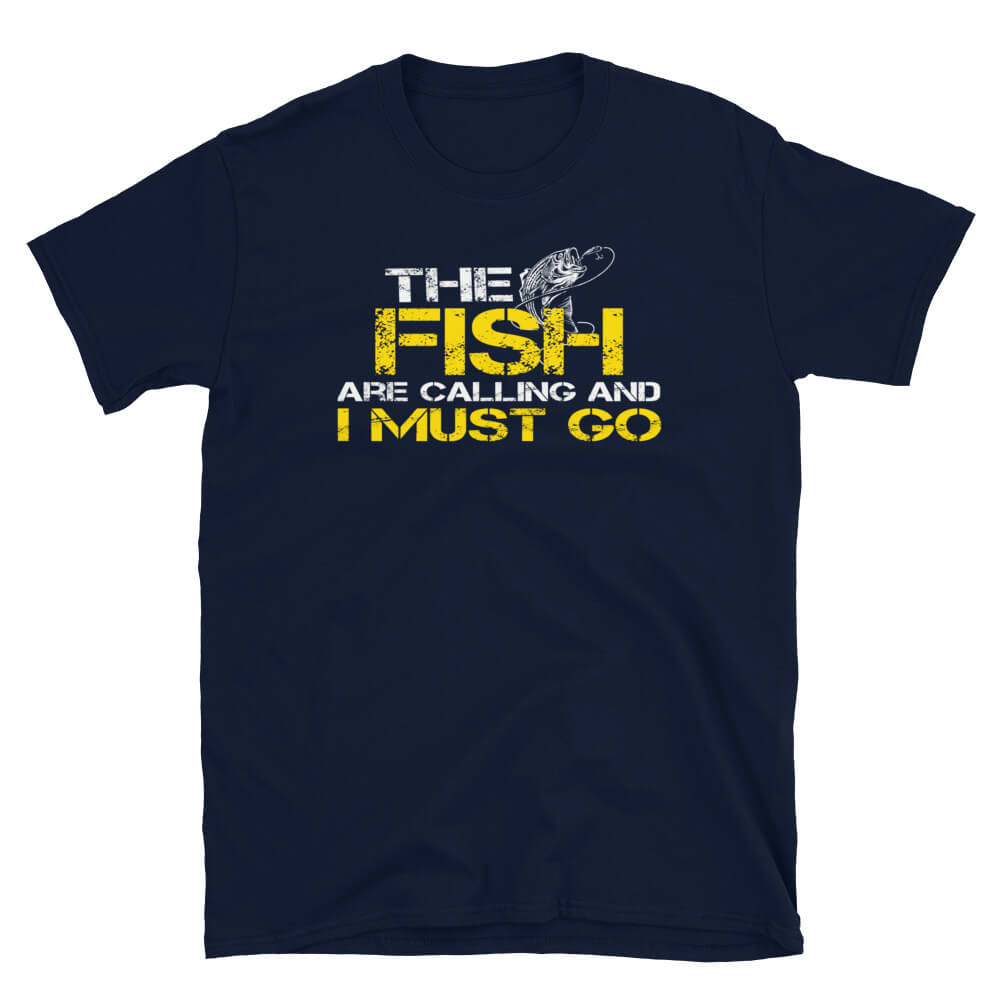 The Fish are Calling - Fishing T-Shirt