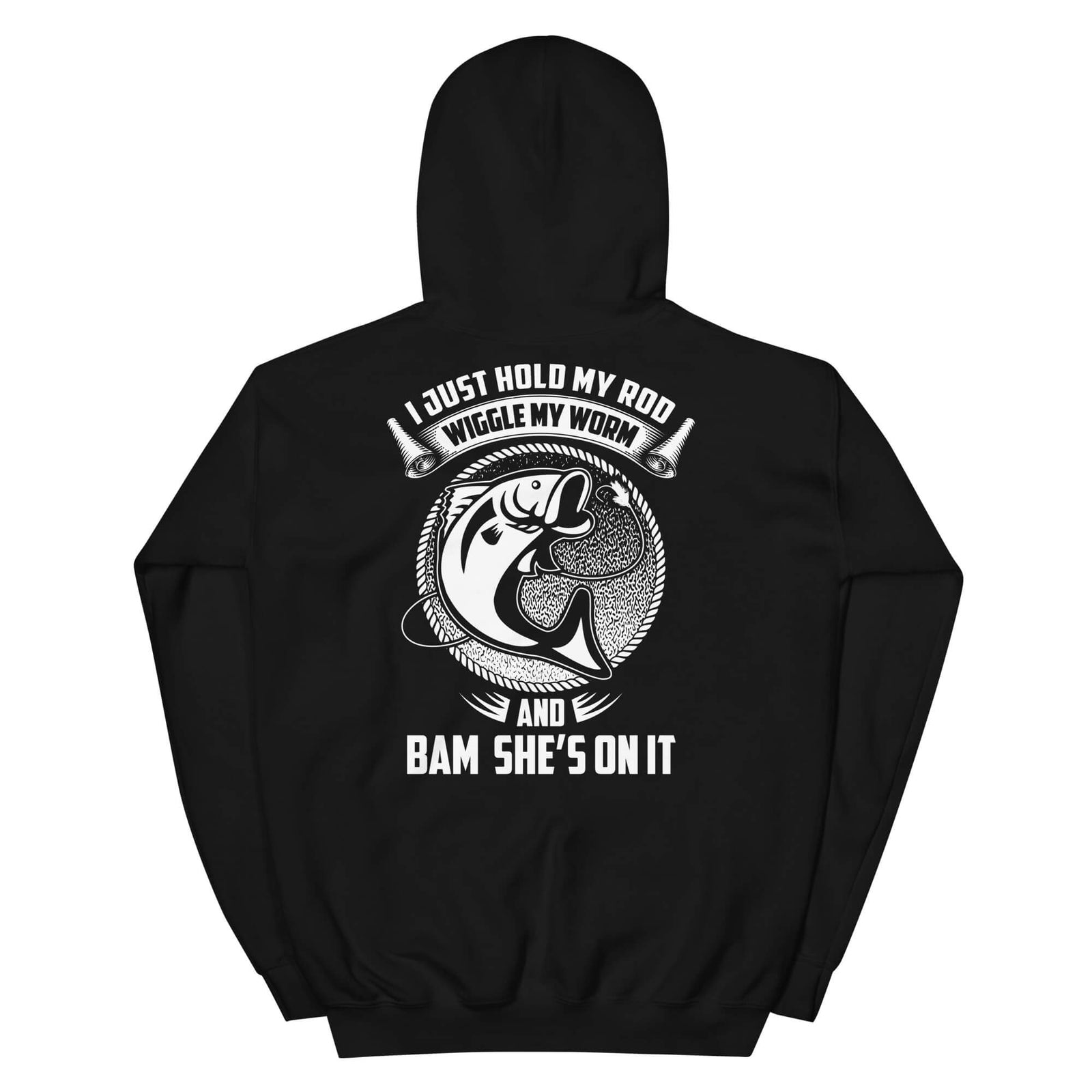 I Just Hold My Rod.... - Fishing Hoodie