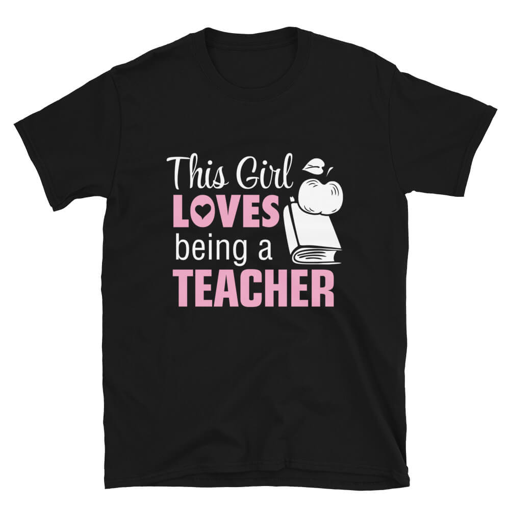 This Girl Loves Being a Teacher - Teacher T-Shirt
