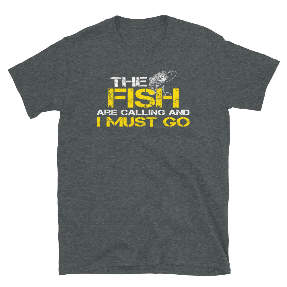 The Fish are Calling - Fishing T-Shirt