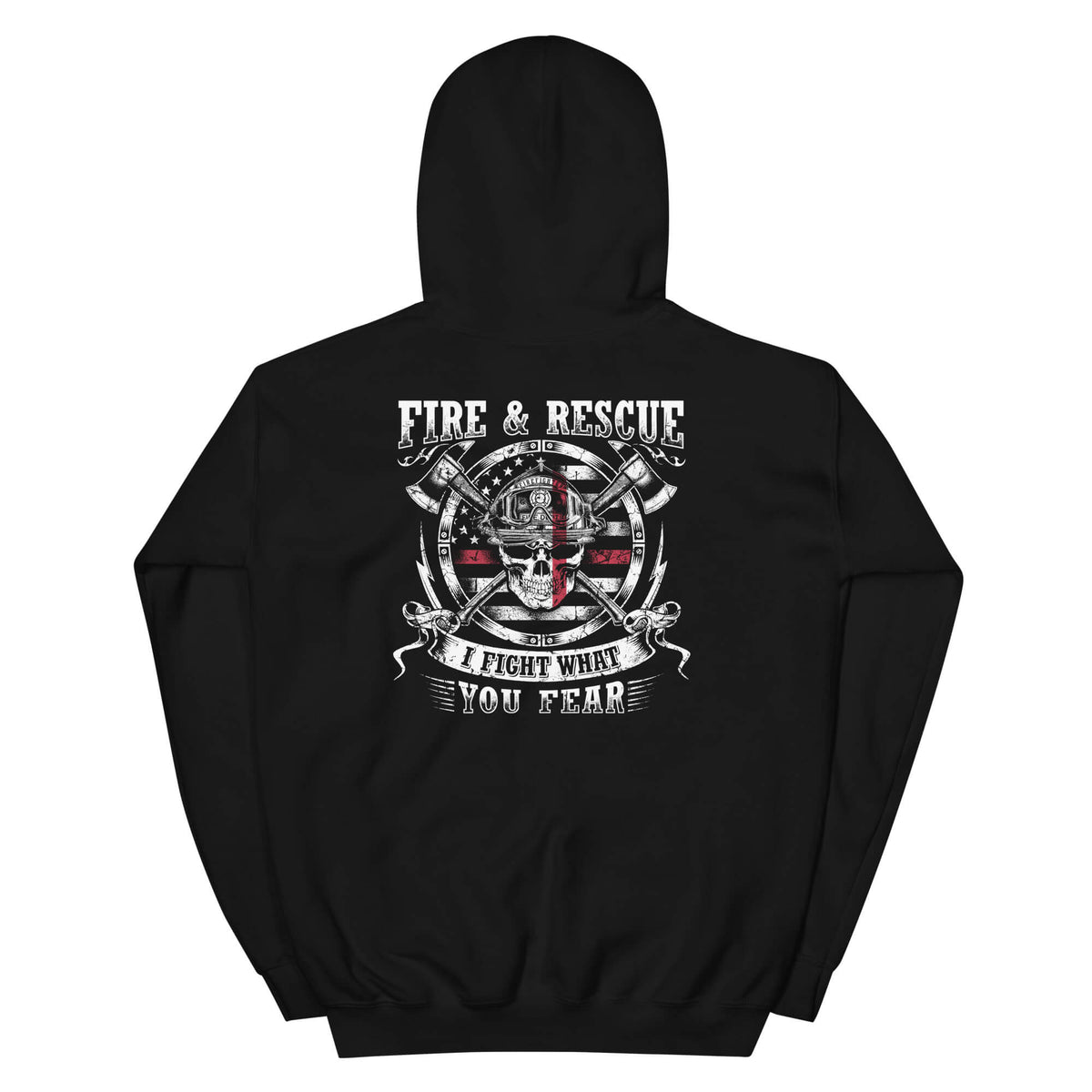 I Fight What You Fear - Firefighter Hoodie