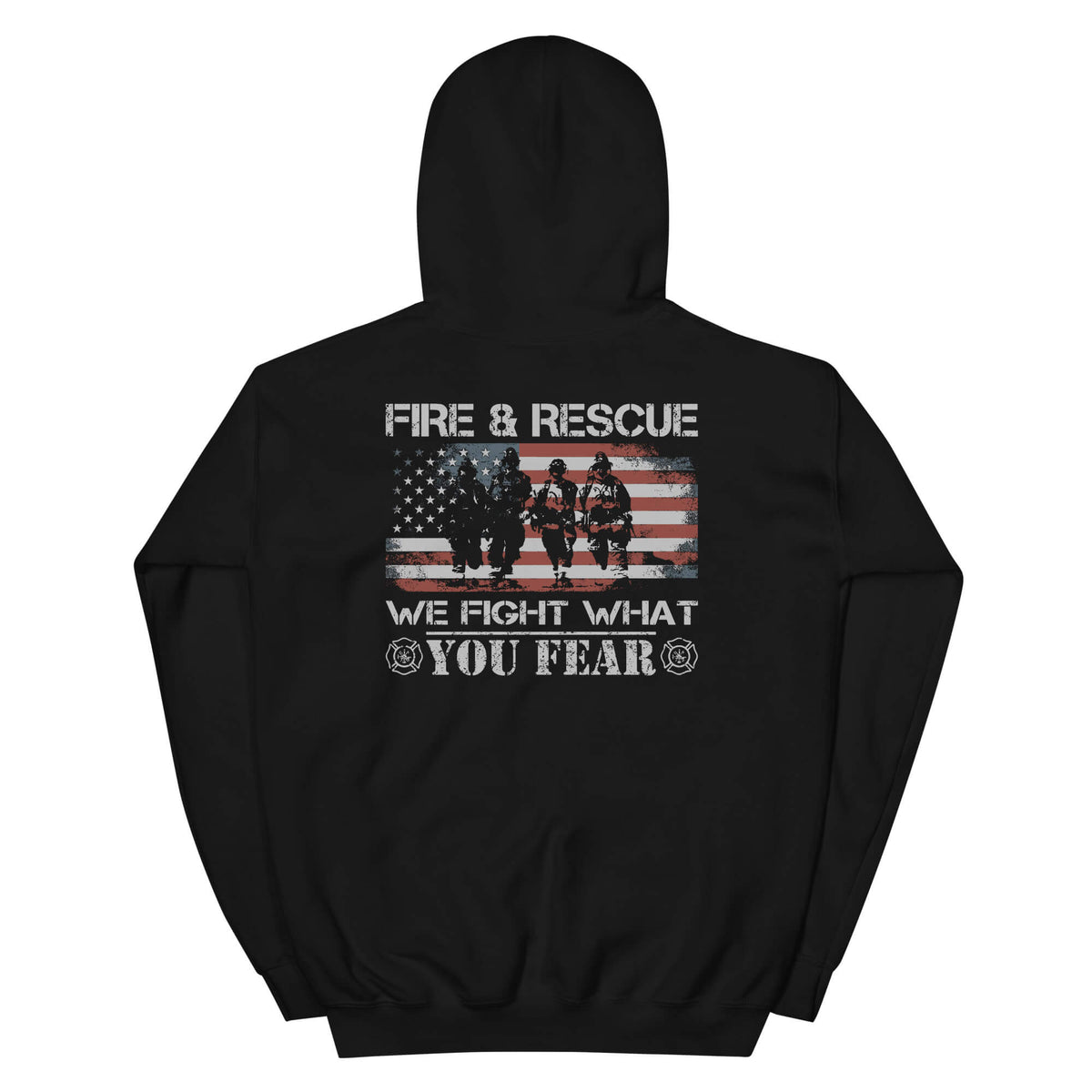 We Fight What You Fear - Firefighter Hoodie
