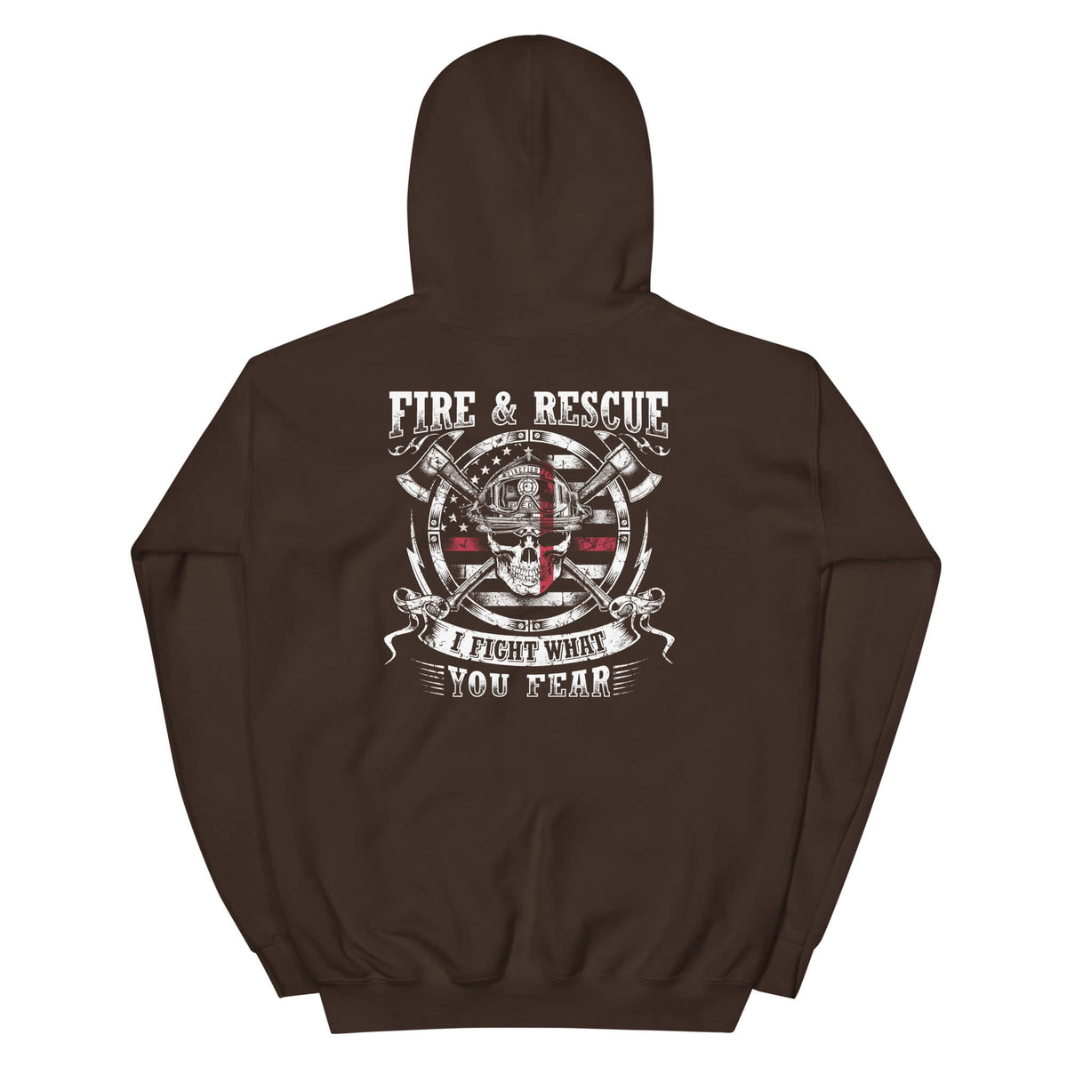 I Fight What You Fear - Firefighter Hoodie
