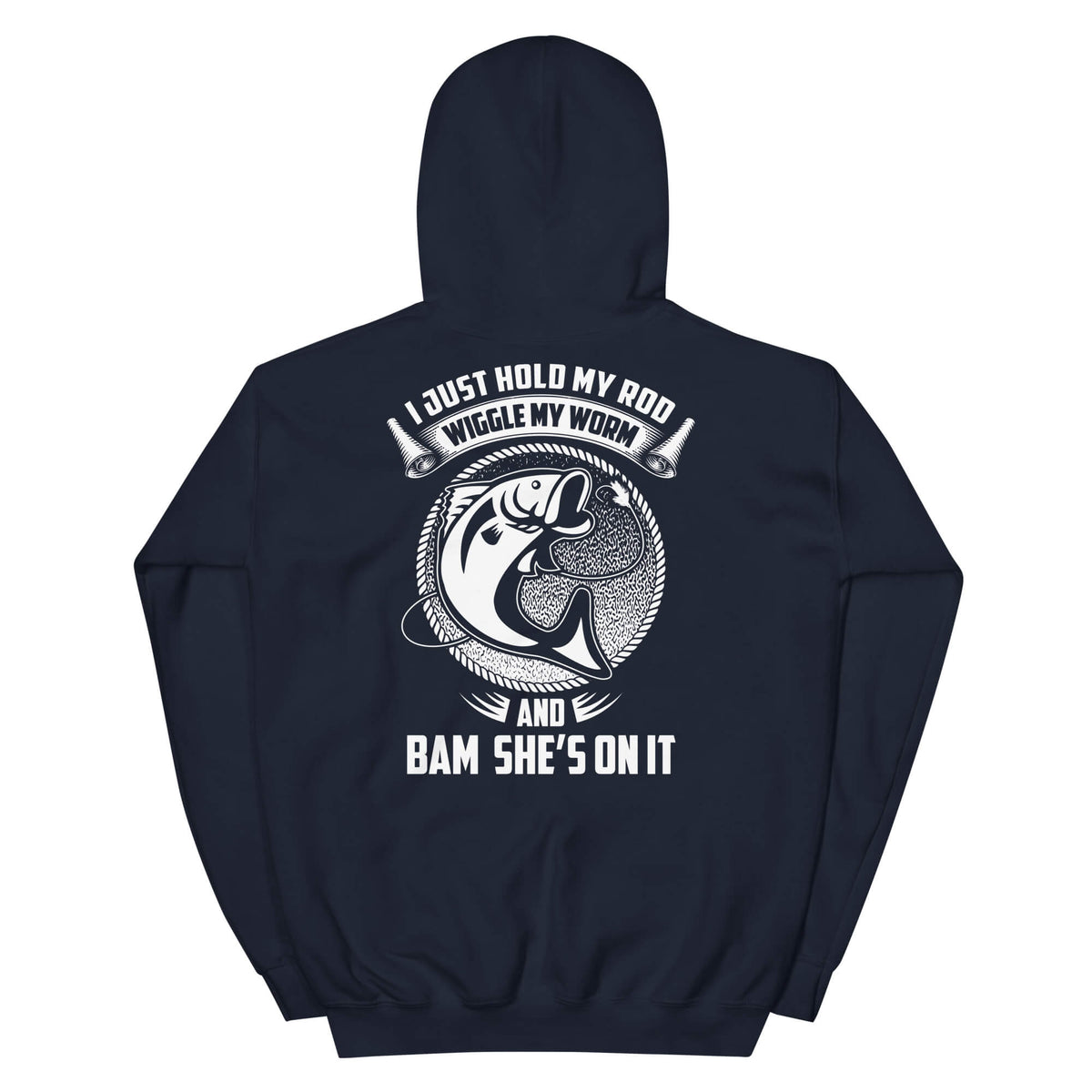 I Just Hold My Rod.... - Fishing Hoodie