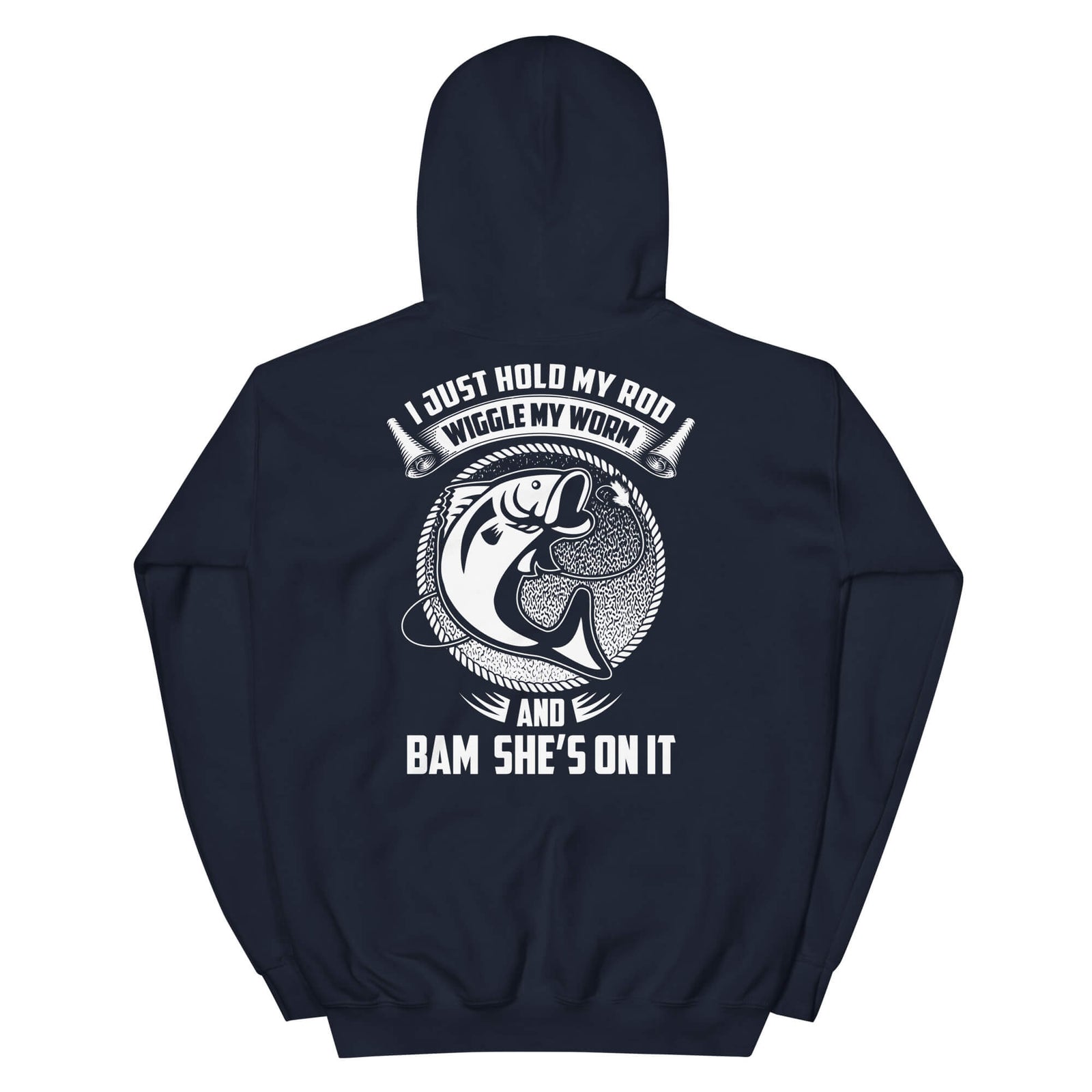 I Just Hold My Rod.... - Fishing Hoodie