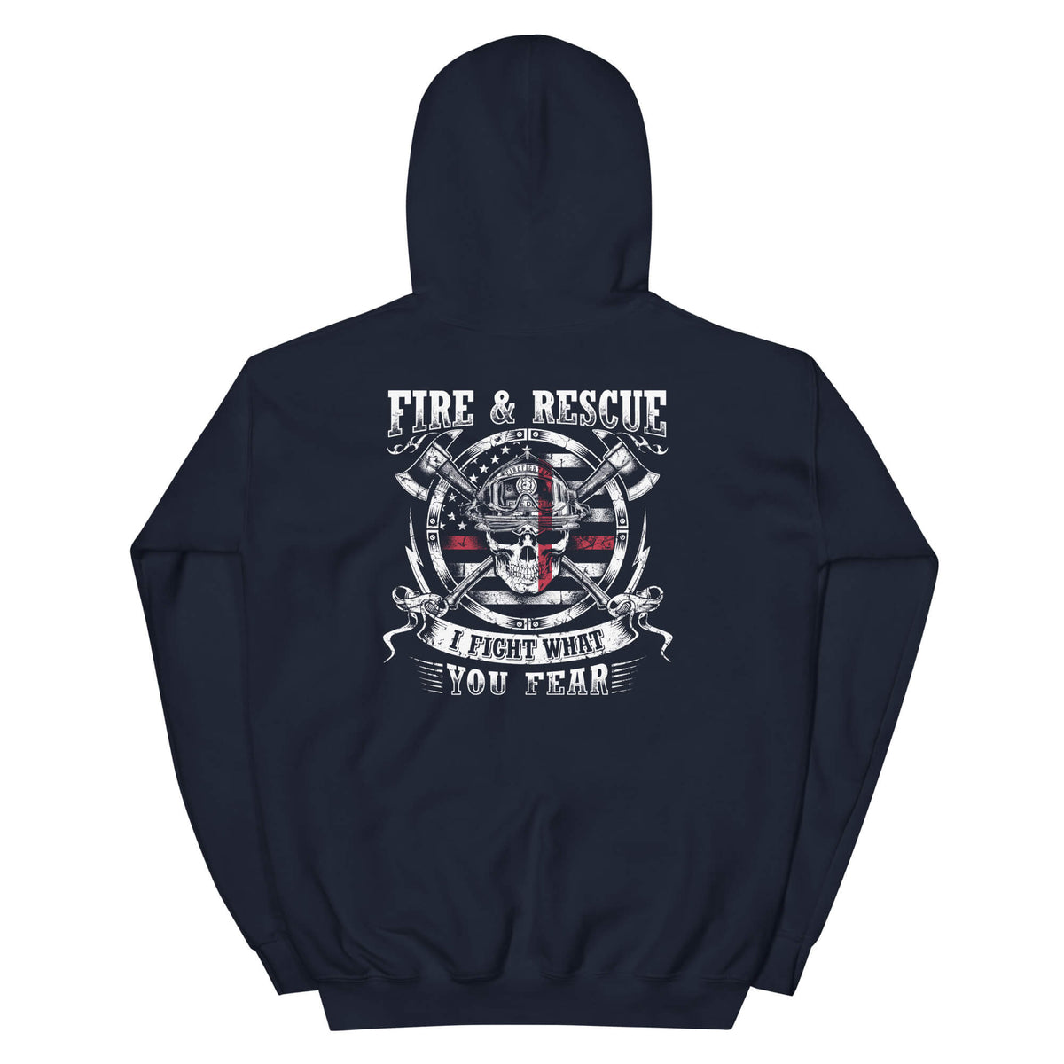 I Fight What You Fear - Firefighter Hoodie